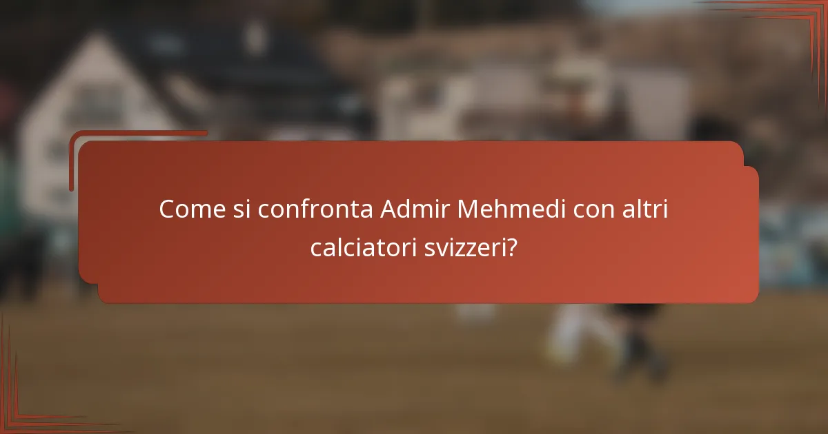 Come si confronta Admir Mehmedi con altri calciatori svizzeri?
