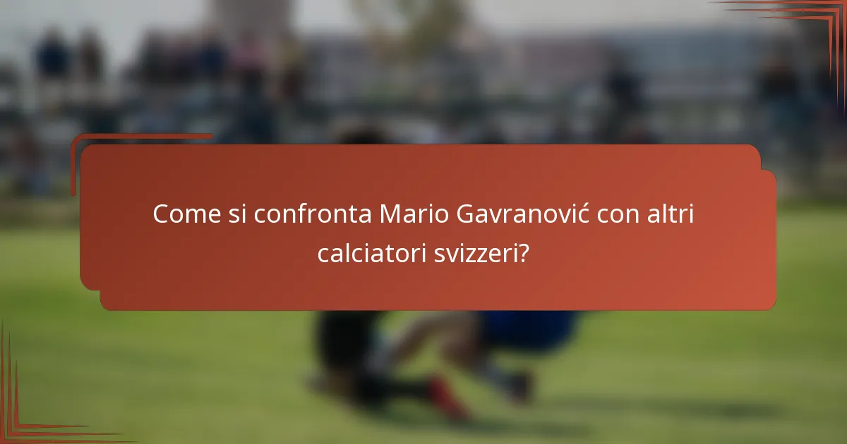 Come si confronta Mario Gavranović con altri calciatori svizzeri?