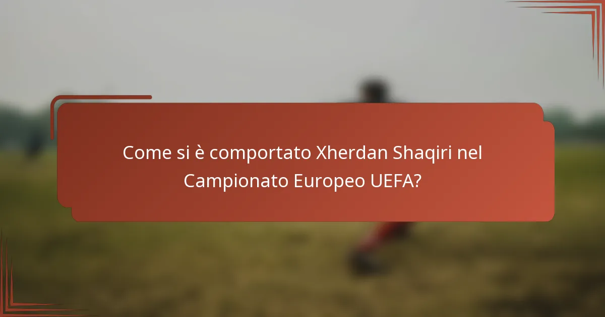 Come si è comportato Xherdan Shaqiri nel Campionato Europeo UEFA?