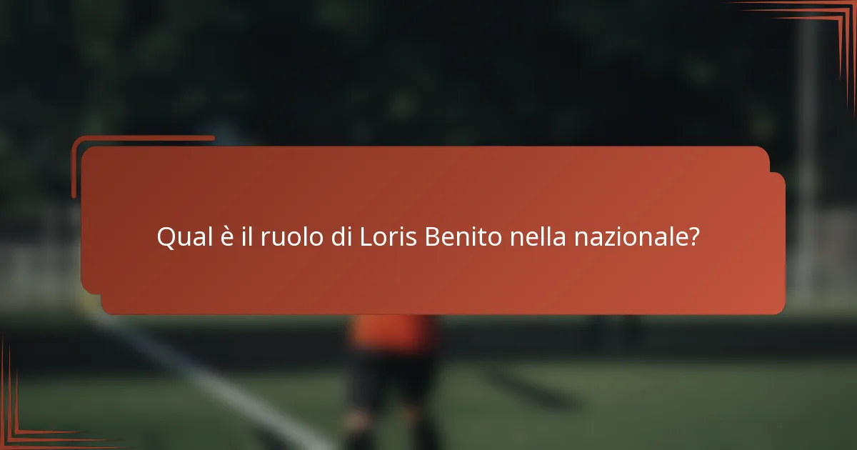 Qual è il ruolo di Loris Benito nella nazionale?