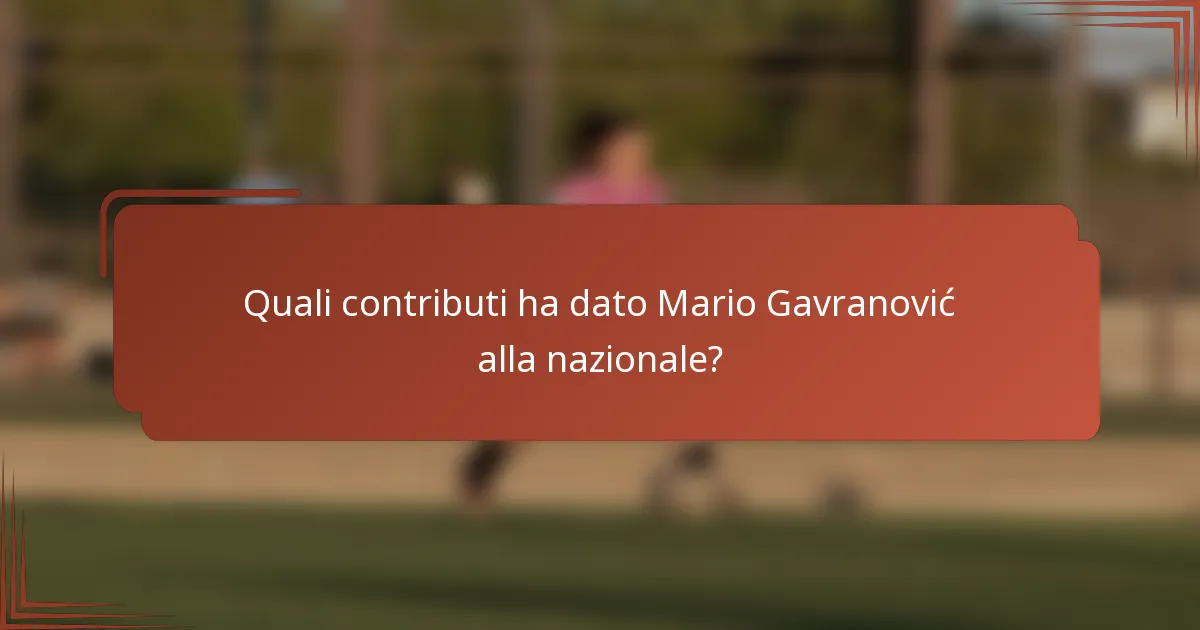 Quali contributi ha dato Mario Gavranović alla nazionale?