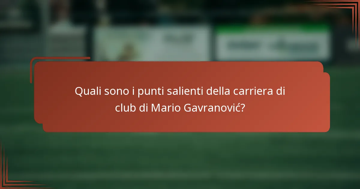 Quali sono i punti salienti della carriera di club di Mario Gavranović?