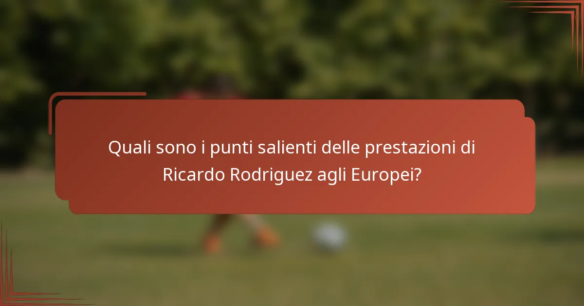 Quali sono i punti salienti delle prestazioni di Ricardo Rodriguez agli Europei?