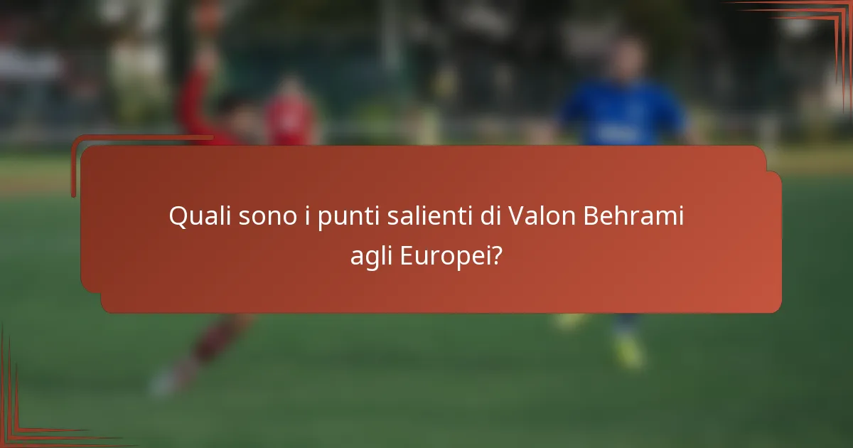 Quali sono i punti salienti di Valon Behrami agli Europei?