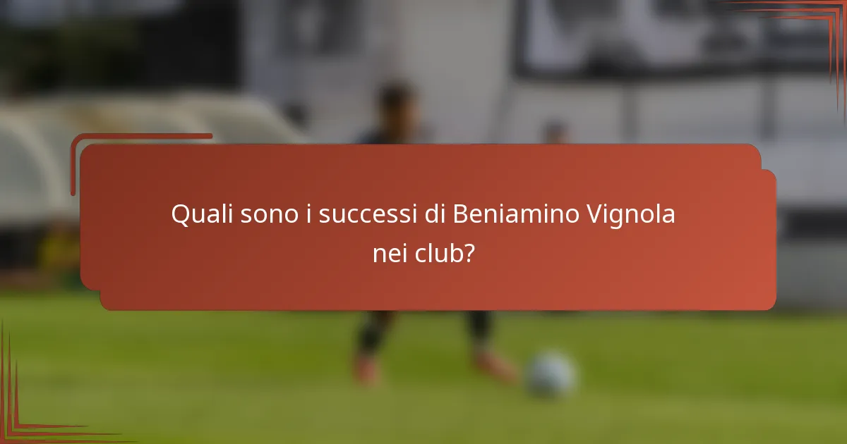 Quali sono i successi di Beniamino Vignola nei club?