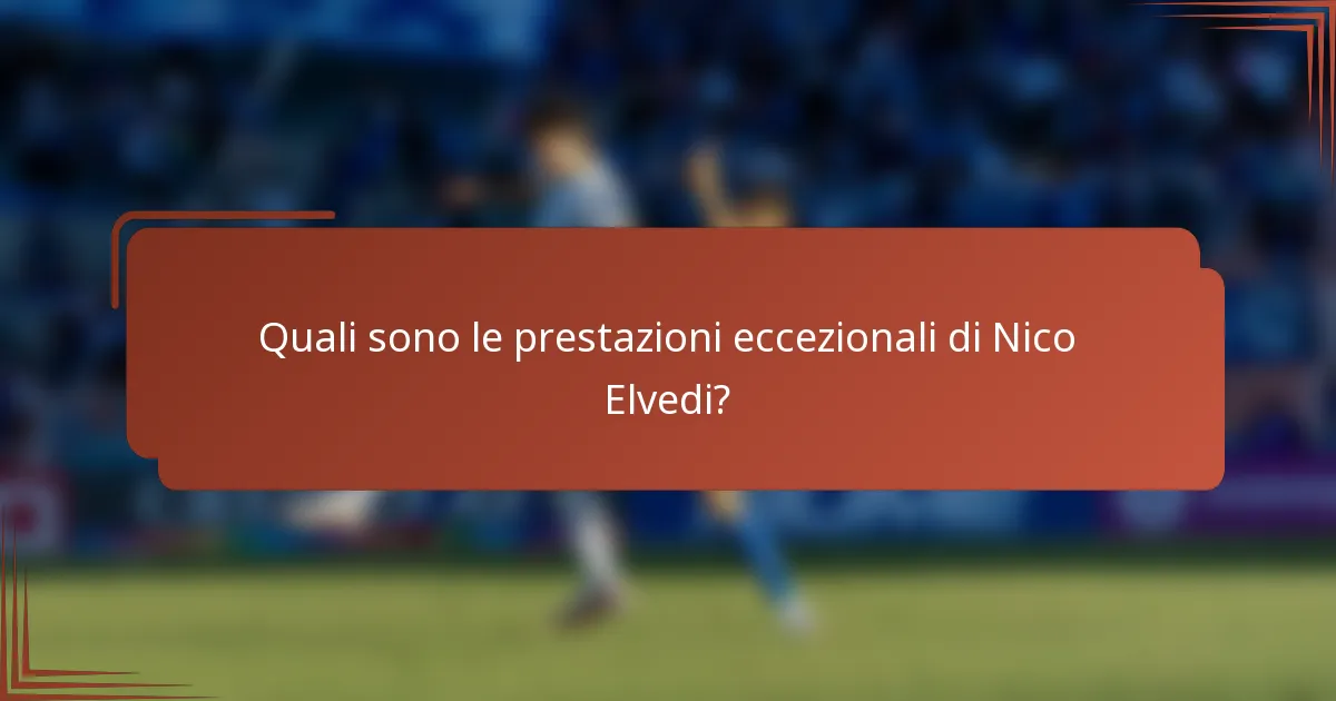 Quali sono le prestazioni eccezionali di Nico Elvedi?