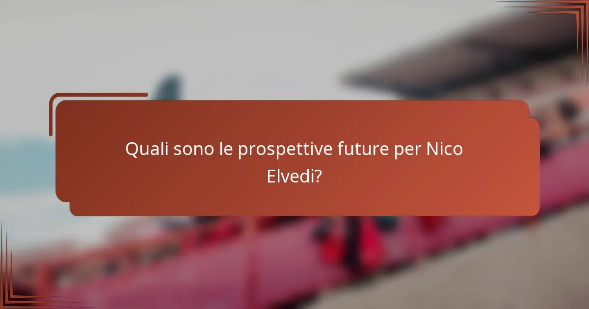 Quali sono le prospettive future per Nico Elvedi?