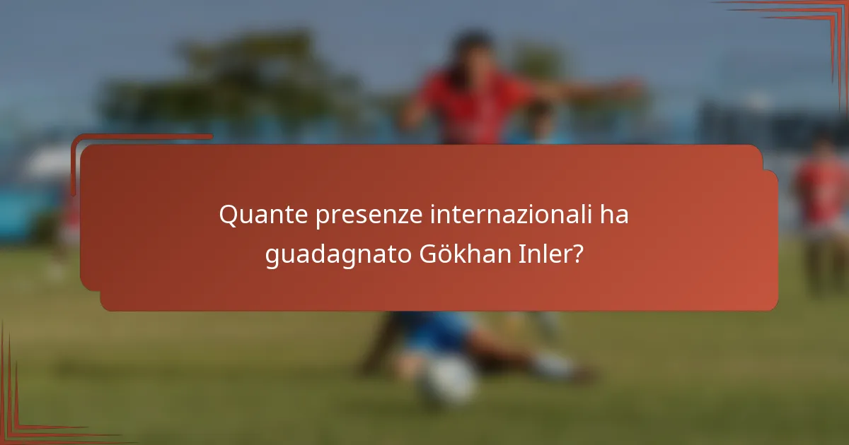 Quante presenze internazionali ha guadagnato Gökhan Inler?